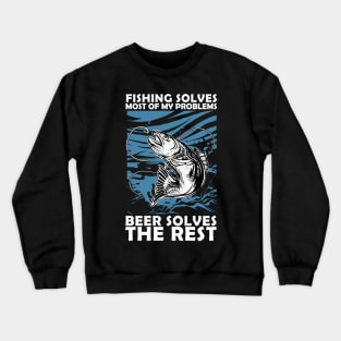 Fishing Solves Most Of My Problems Crewneck Sweatshirt